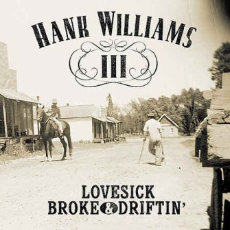 Hank ( Williams) III - Lovesick ,Broke & Driftin'